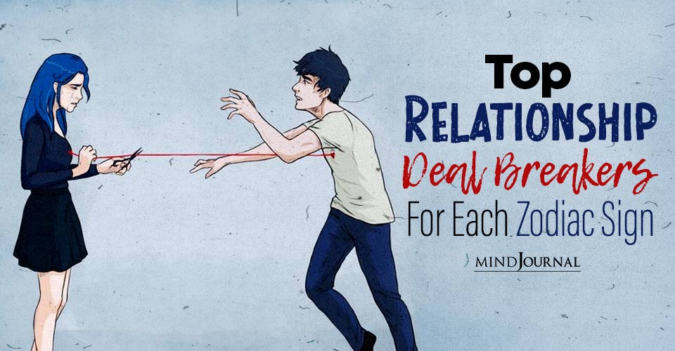 Top Relationship Deal Breakers Each Zodiac Sign