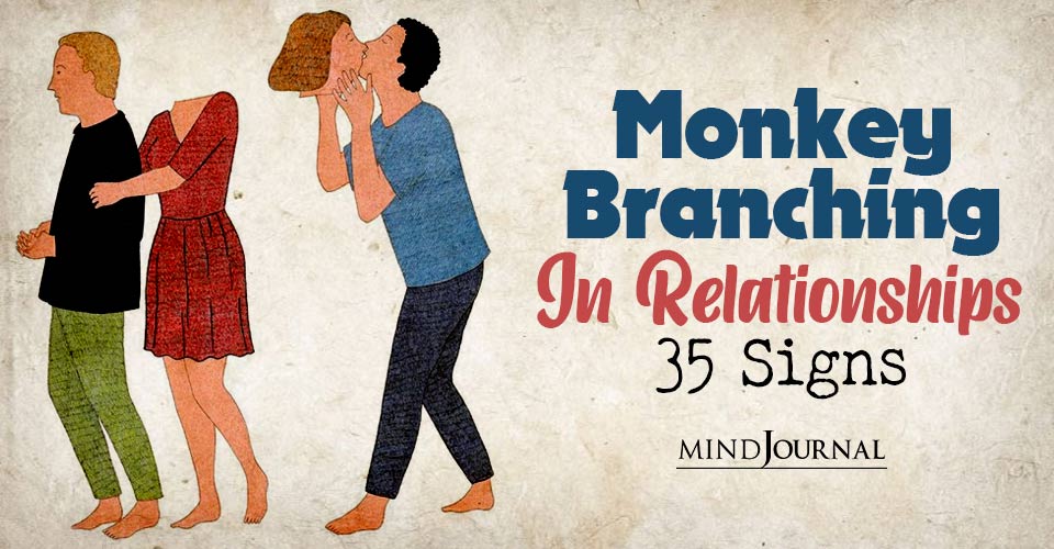 What Is Monkey Branching In Relationships? 35 Signs Your Partner Has A Side Babe