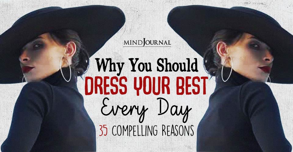 Why you should always dress your best