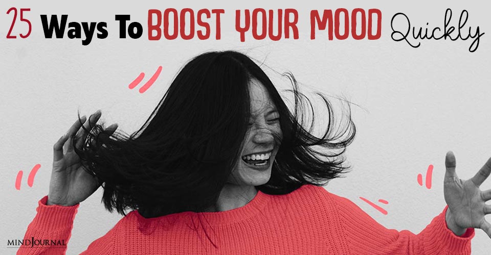 25 Quick Ways To Boost Your Mood When You’re Having A Bad Day