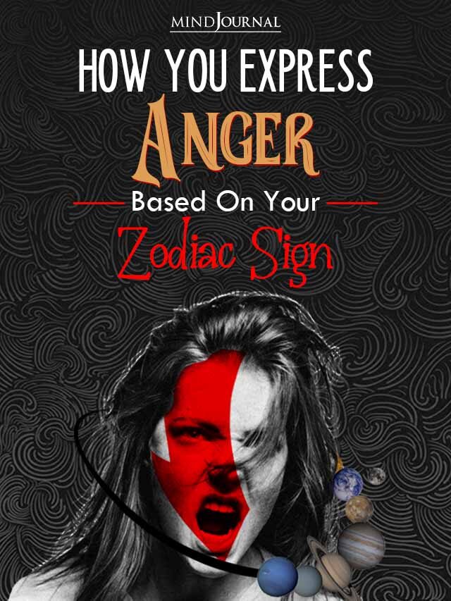 How You Express Anger, Based On Your Zodiac Sign