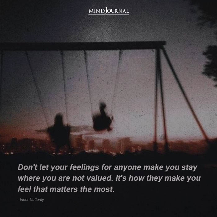 Don’t Let Your Feelings For Anyone Make You Stay