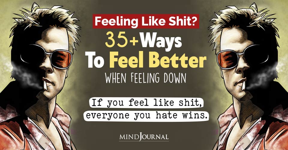 Feeling Down? 5 Reasons Why You Feel Like Shit And What To Do About It