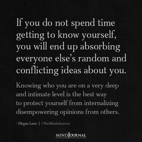 Spend Time Getting To Know Yourself