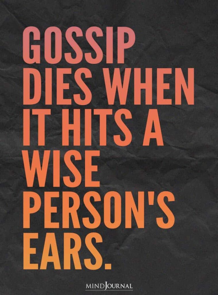 Gossip dies when it hits a wise person