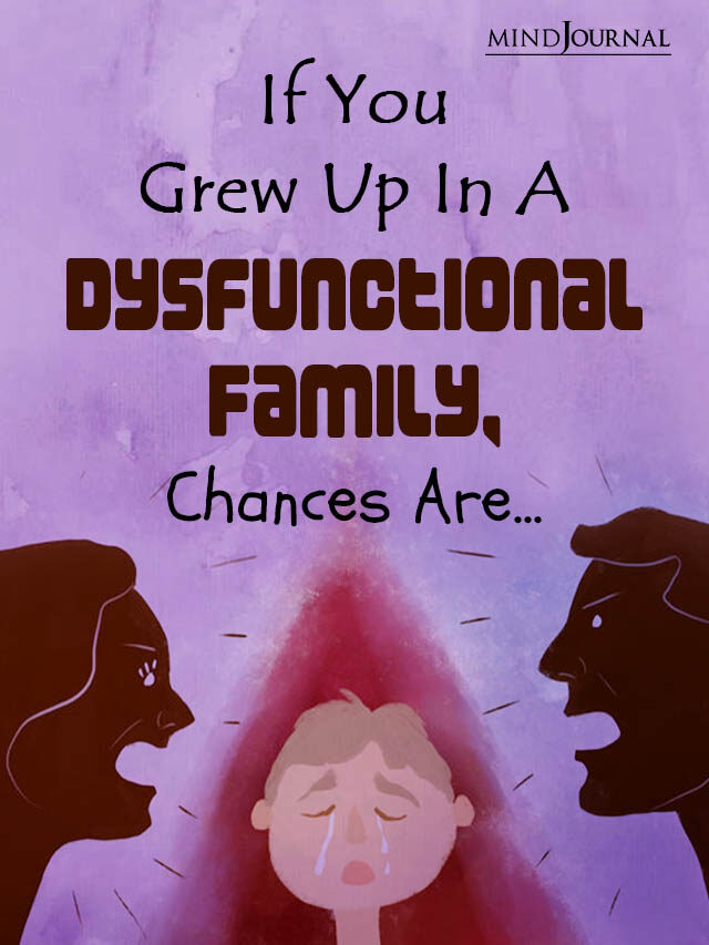If You Grew Up In A Dysfunctional Family…