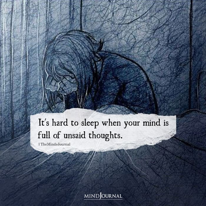 Its Hard To Sleep When Your Mind Is Full Of Unsaid Thoughts
