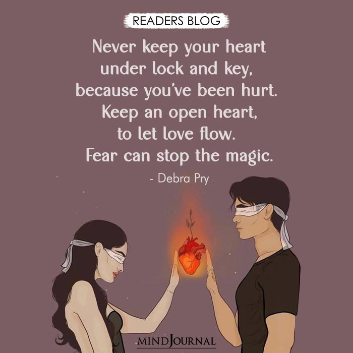 Never keep your heart under lock and key