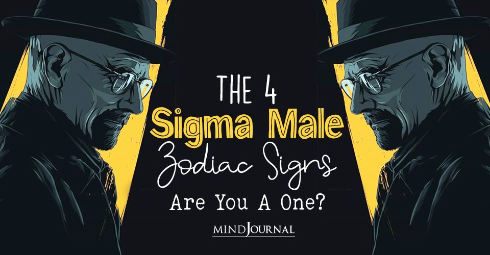 The 4 Sigma Male Zodiac Signs: Are You A Sigma Male?