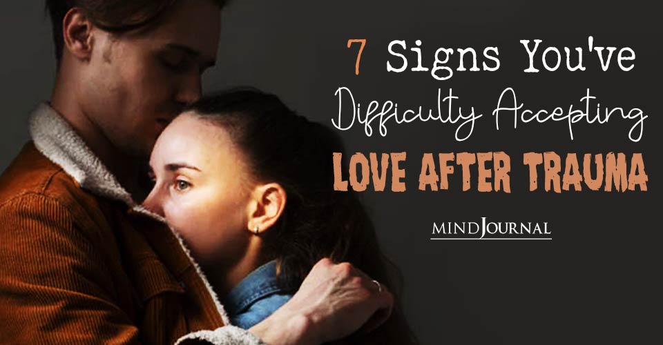Signs Difficulty Accepting Love After Trauma