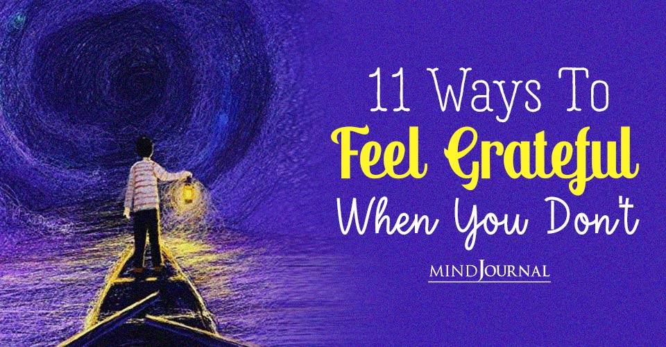 11 Ways To Feel Grateful When You Don’t