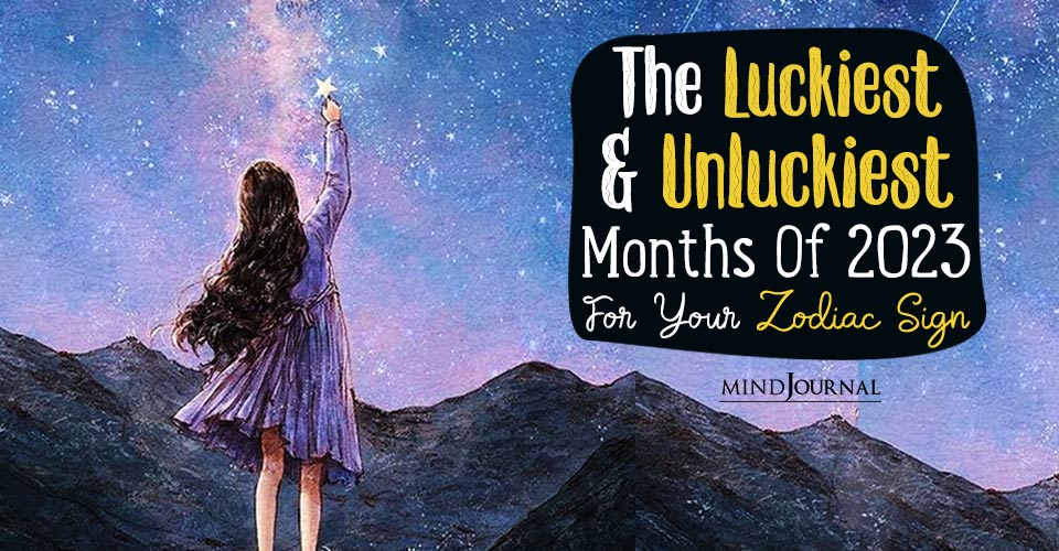 The Luckiest And Unluckiest Months Of 2023 For Your Zodiac Sign