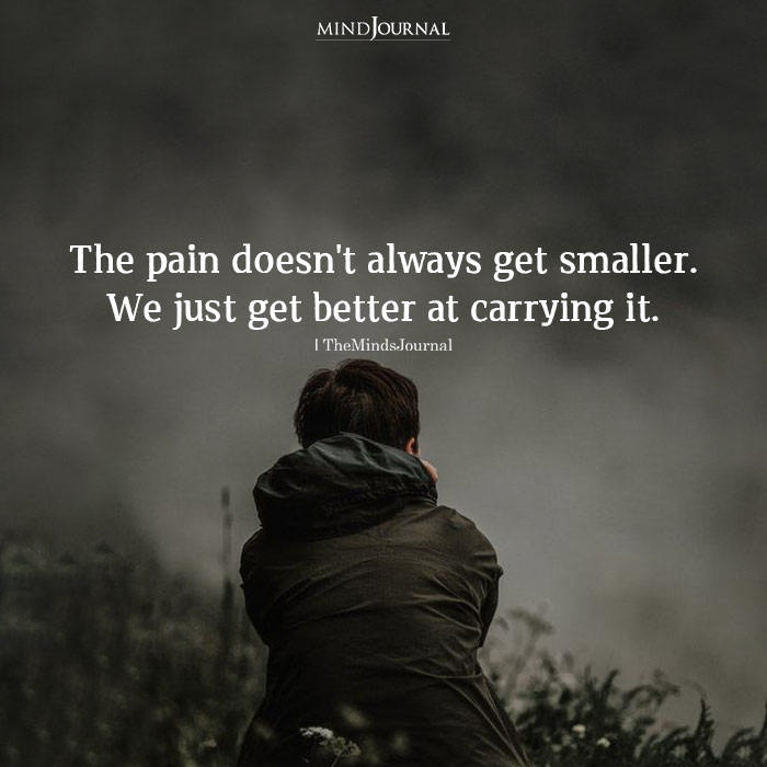 The Pain Doesn’t Always Get Smaller