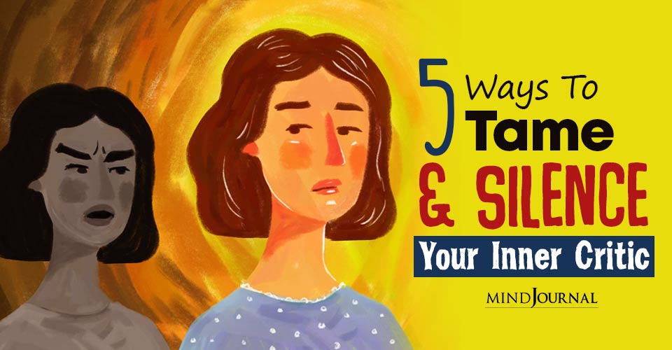 How to Tame and Silence Your Inner Critic: 5 Ways