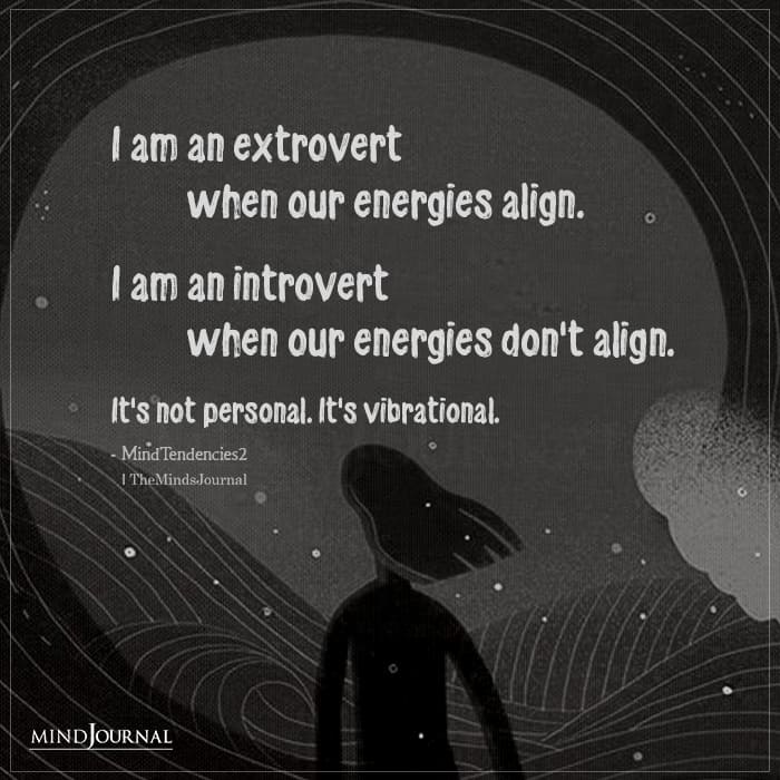 I Am An Extrovert When Our Energies Align