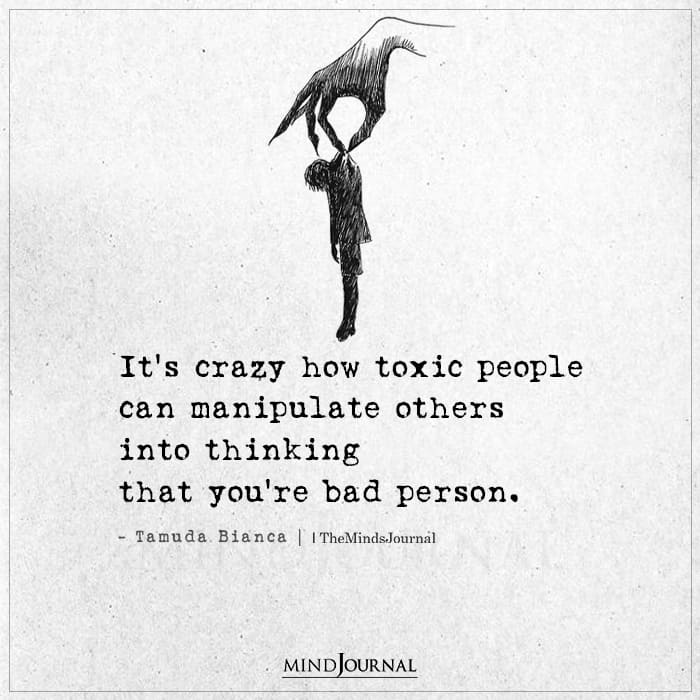 Its Crazy How Toxic People Can Manipulate Others