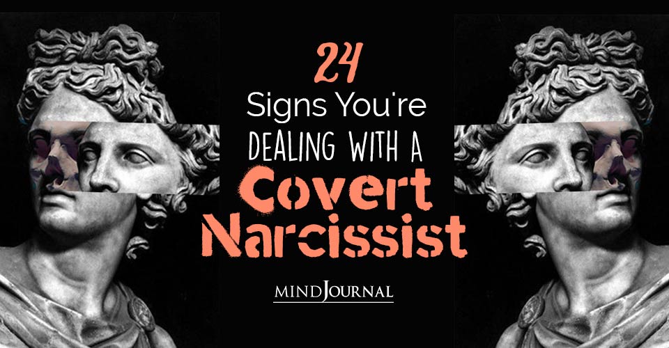 Signs Youre Dealing With Covert Narcissist