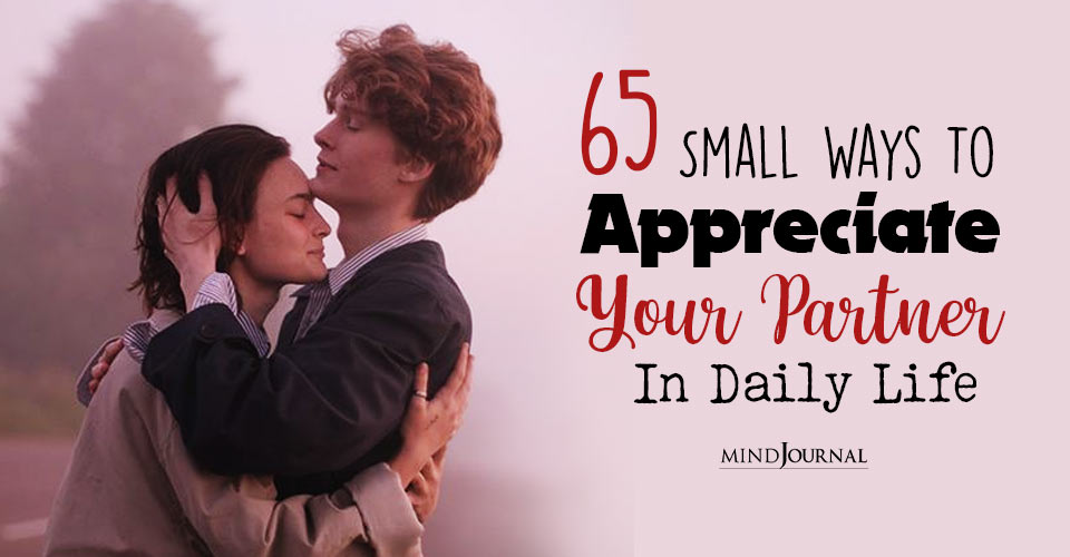 Small ways appreciate your partner in life