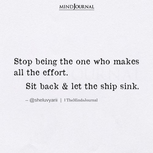 Stop Being The One Who Always Makes All The Efforts