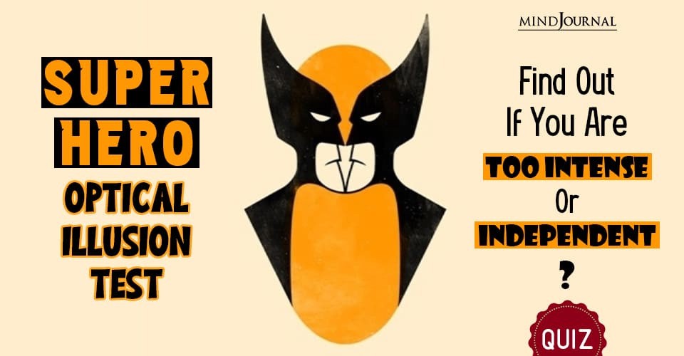 Super Hero Optical Illusion Test: Find Out If You Are Too Intense Or Independent?