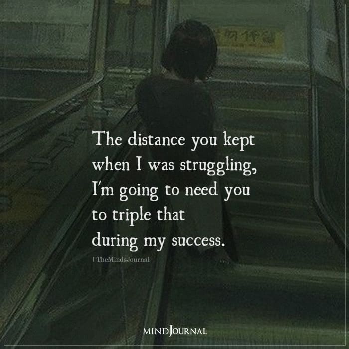 The Distance You Kept When I Was Struggling