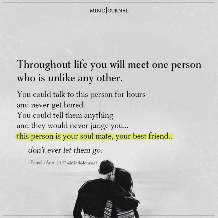 Throughout Life You Will Meet One Person