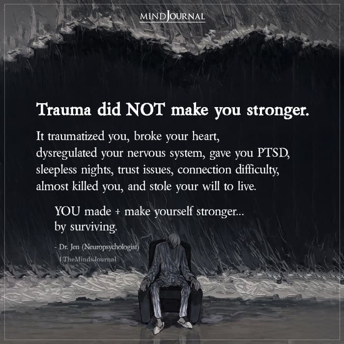 Trauma Did Not Make You Stronger
