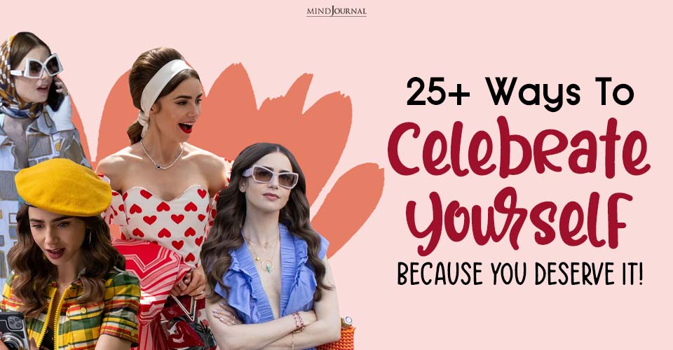 Learn To Celebrate Yourself With These Best Ways!