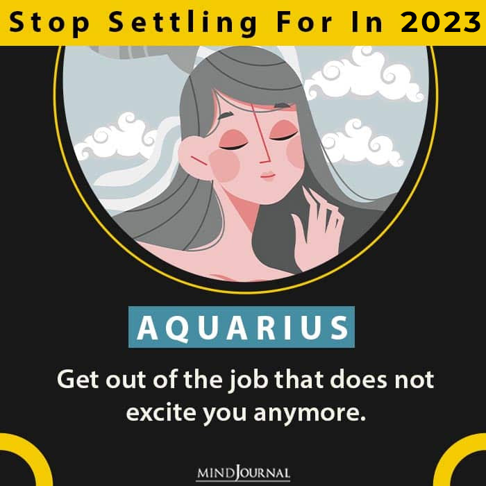 What Each Zodiac Needs To Stop Settling For this year aquarius