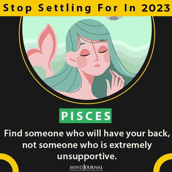 What Each Zodiac Needs To Stop Settling For this year pisces