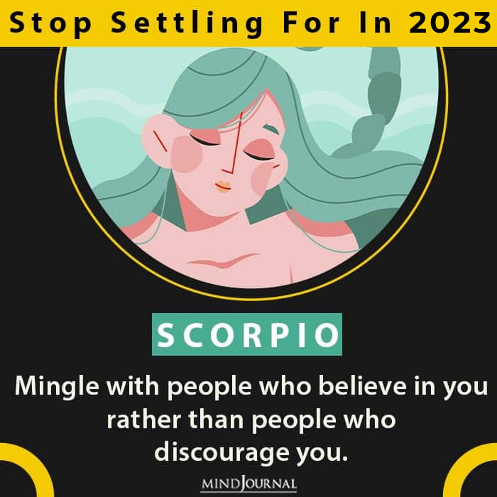 What Each Zodiac Needs To Stop Settling For this year scorpio