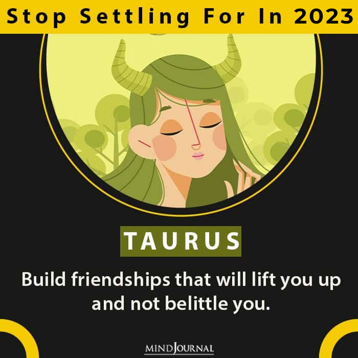 What Each Zodiac Needs To Stop Settling For this year taurus