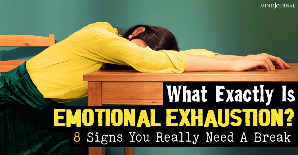 What Exactly Is Emotional Exhaustion? 8 Signs You Really Need A Break
