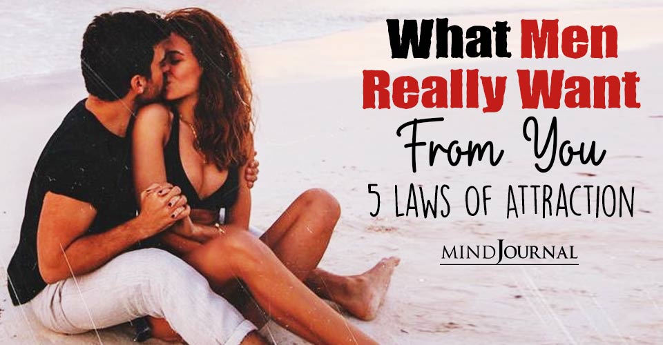 What Men Really Want From You: 5 Laws Of Attraction
