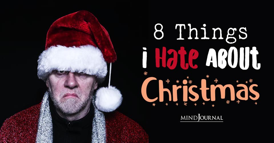 Hate Christmas: 8 Things I Hate About Christmas and Reason Why