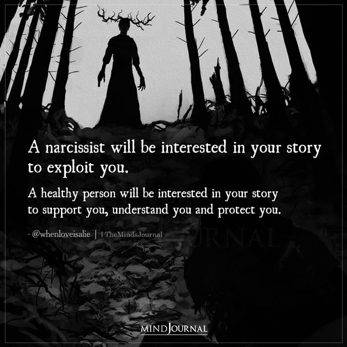 A Narcissist Will Be Interested In Your Story To Exploit You