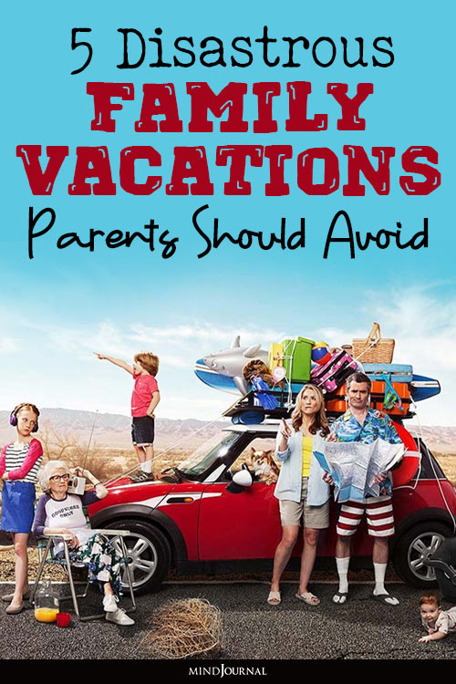 Disastrous Family Vacations Parents Should Avoid pin