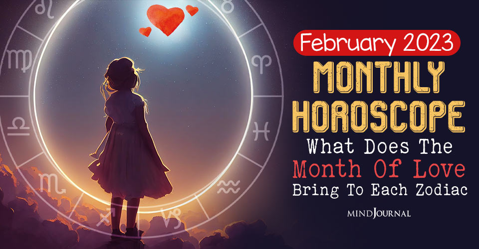 February 2023 Monthly Horoscope: Predictions For Each Zodiac Sign