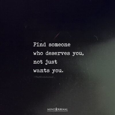 Find Someone Who Deserves You - Wisdom Quotes