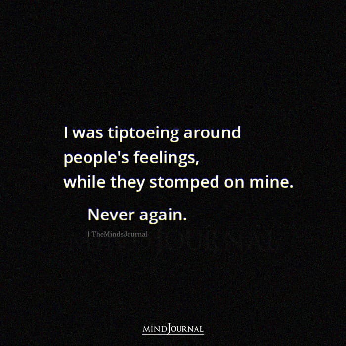 I Was Tiptoeing Around Peoples Feelings