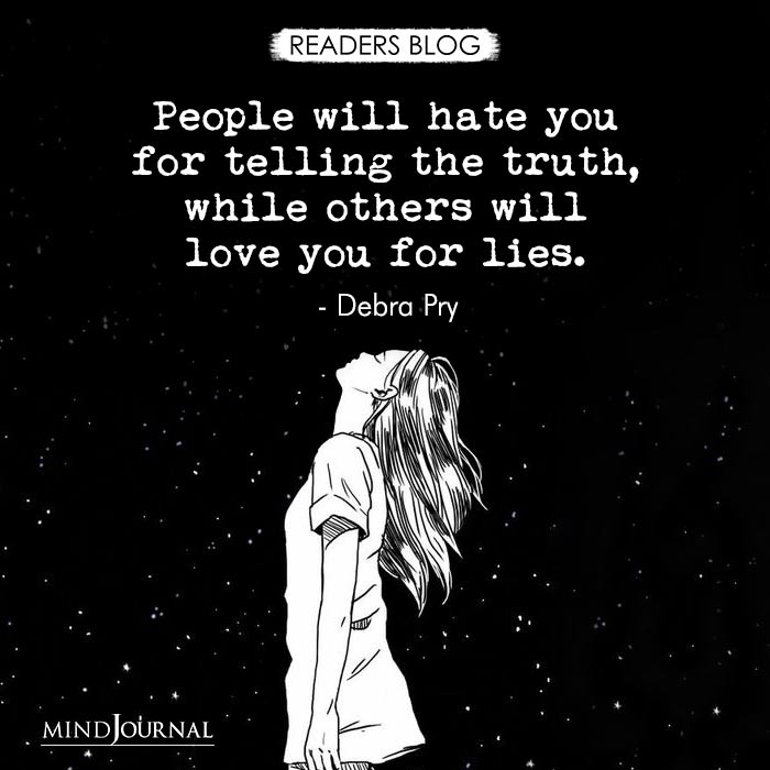 People Will Hate You For Telling The Truth