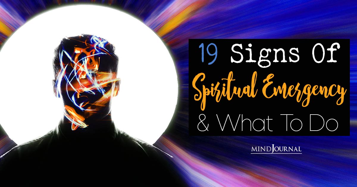 Are You Experiencing A Spiritual Crisis? 19 Signs Of Spiritual Emergency And What To Do