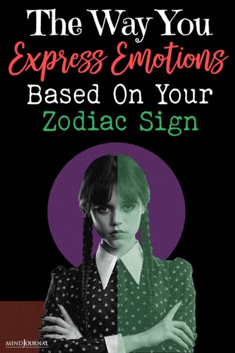 The Way You Express Emotions Based On Your Zodiac Sign pin