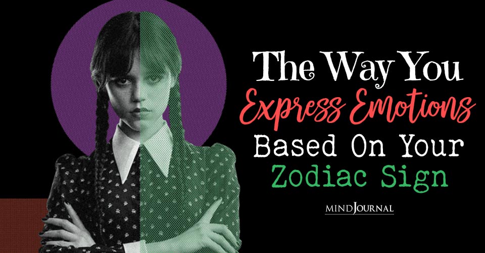 Zodiac Emotions: How You Express Emotions Based On Your Zodiac Sign