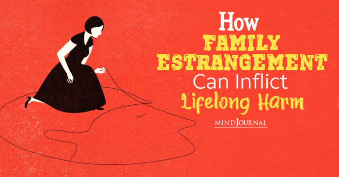 Ways Family Estrangement Can Inflict Lifelong Harm