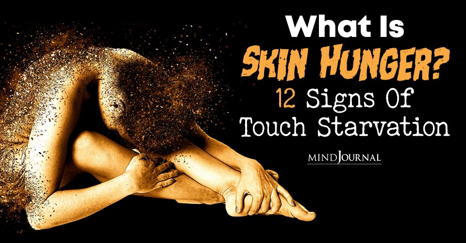 What Is Skin Hunger? 12 Signs Of Touch Starvation And What To Do