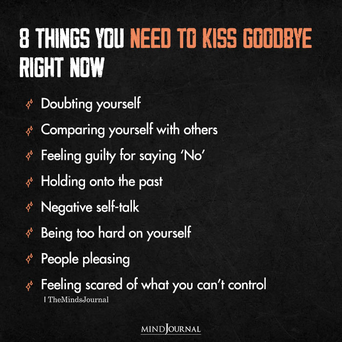 8 Things You Need To Kiss Goodbye Right Now