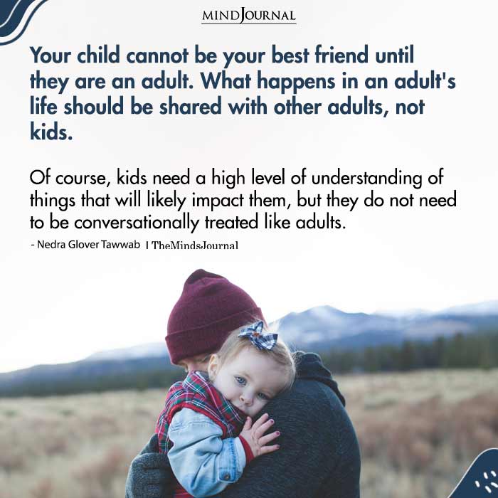 Your Child Cannot Be Your Best Friend Until They Are An Adult