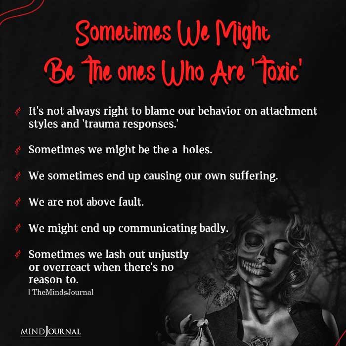 Sometimes We Might Be The Ones Who Are ‘Toxic’