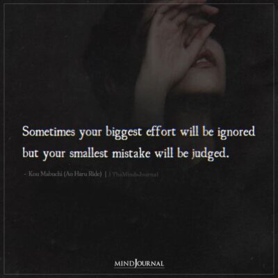 Sometimes Your Biggest Effort Will Be Ignored - Kou Mabuchi Quotes